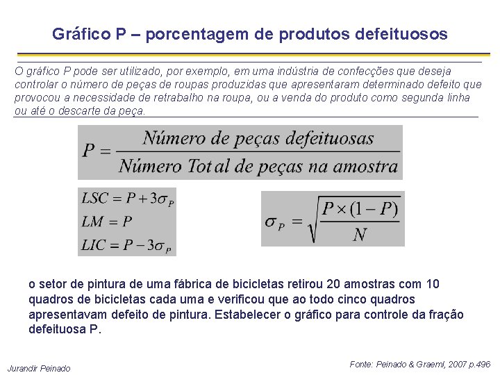 Gráfico P – porcentagem de produtos defeituosos O gráfico P pode ser utilizado, por