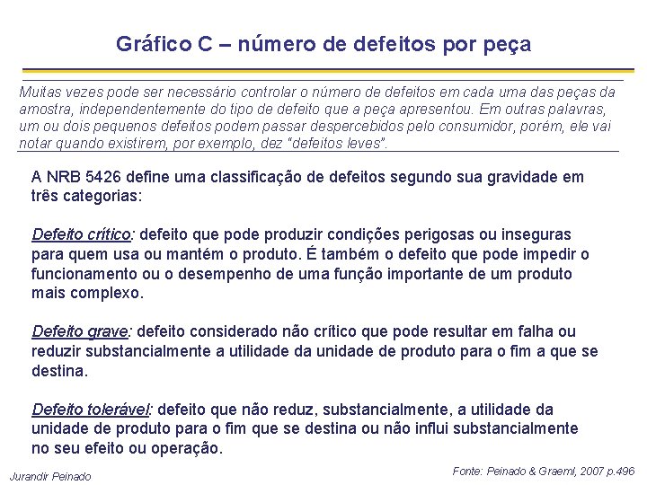Gráfico C – número de defeitos por peça Muitas vezes pode ser necessário controlar