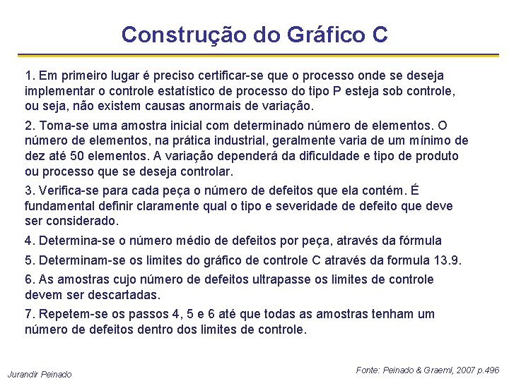 Construção do Gráfico C 1. Em primeiro lugar é preciso certificar-se que o processo