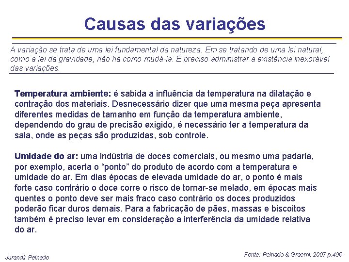 Causas das variações A variação se trata de uma lei fundamental da natureza. Em