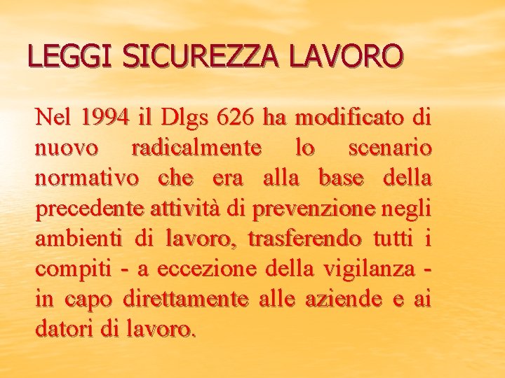 LEGGI SICUREZZA LAVORO Nel 1994 il Dlgs 626 ha modificato di nuovo radicalmente lo