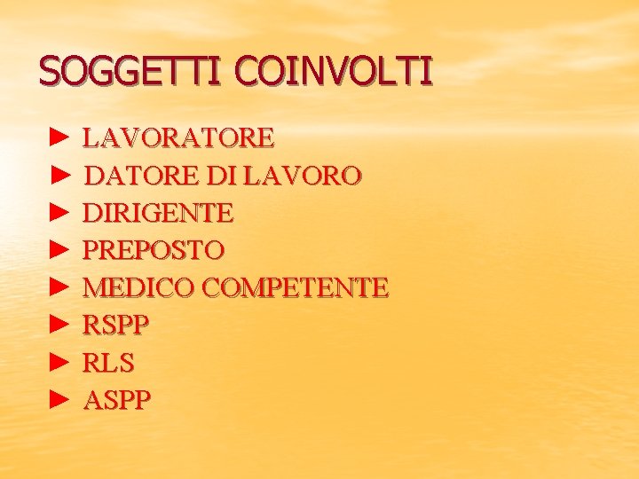 SOGGETTI COINVOLTI ► LAVORATORE ► DATORE DI LAVORO ► DIRIGENTE ► PREPOSTO ► MEDICO