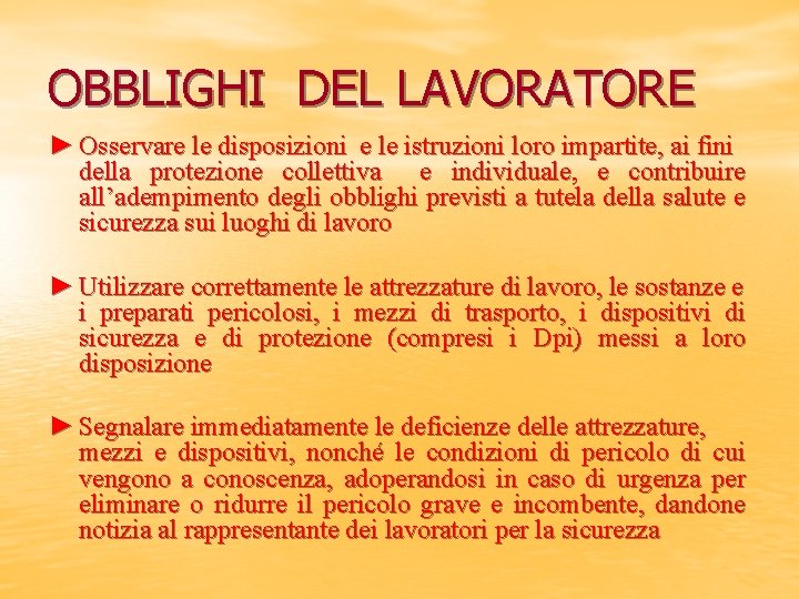 OBBLIGHI DEL LAVORATORE ► Osservare le disposizioni e le istruzioni loro impartite, ai fini