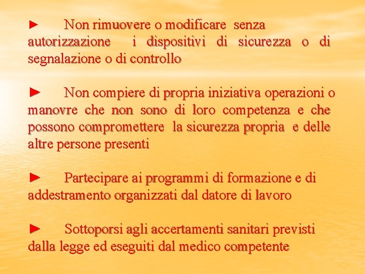 Non rimuovere o modificare senza autorizzazione i dispositivi di sicurezza o di segnalazione o