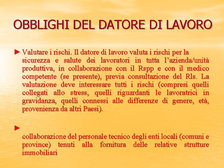 OBBLIGHI DEL DATORE DI LAVORO ► Valutare i rischi. Il datore di lavoro valuta