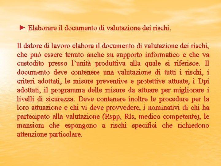  ► Elaborare il documento di valutazione dei rischi. Il datore di lavoro elabora