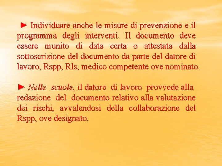  ► Individuare anche le misure di prevenzione e il programma degli interventi. Il