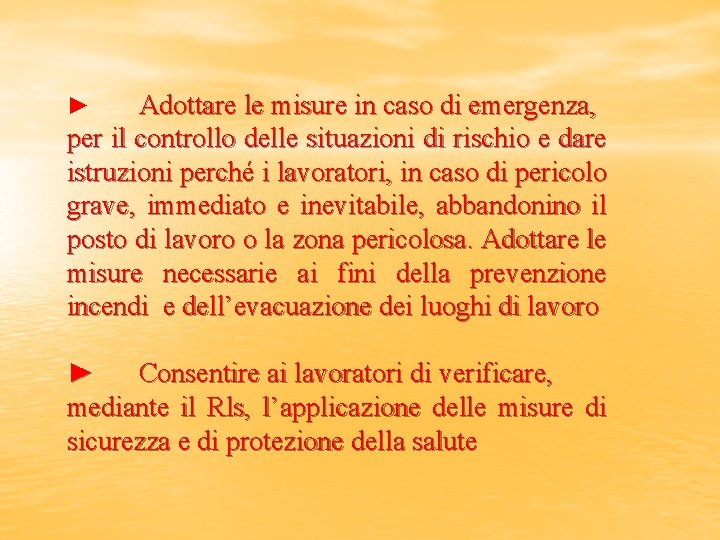 Adottare le misure in caso di emergenza, per il controllo delle situazioni di rischio