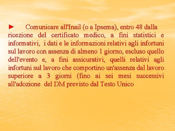 ► Comunicare all'Inail (o a Ipsema), entro 48 dalla ricezione del certificato medico, a