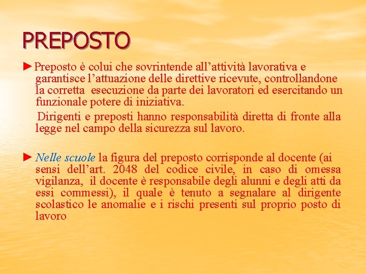 PREPOSTO ►Preposto è colui che sovrintende all’attività lavorativa e garantisce l’attuazione delle direttive ricevute,