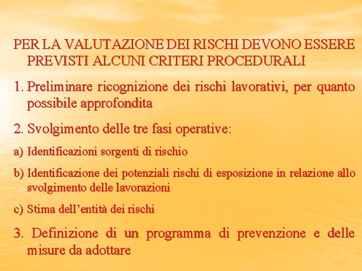 PER LA VALUTAZIONE DEI RISCHI DEVONO ESSERE PREVISTI ALCUNI CRITERI PROCEDURALI 1. Preliminare ricognizione