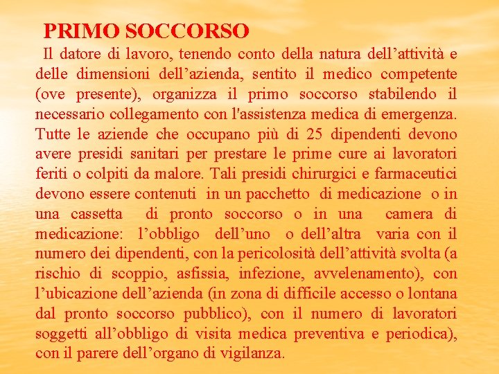 PRIMO SOCCORSO Il datore di lavoro, tenendo conto della natura dell’attività e delle dimensioni