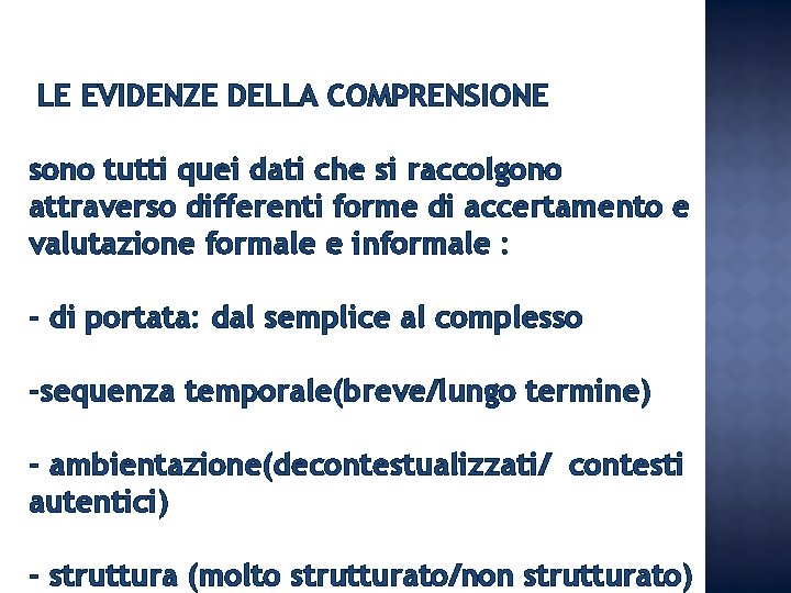 LE EVIDENZE DELLA COMPRENSIONE sono tutti quei dati che si raccolgono attraverso differenti forme LE EVIDENZE DELLA COMPRENSIONE sono tutti quei dati che si raccolgono attraverso differenti forme