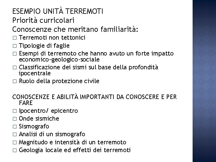 ESEMPIO UNITÀ TERREMOTI Priorità curricolari Conoscenze che meritano familiarità: Terremoti non tettonici � Tipologie ESEMPIO UNITÀ TERREMOTI Priorità curricolari Conoscenze che meritano familiarità: Terremoti non tettonici � Tipologie