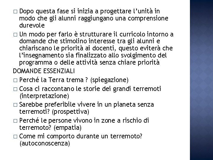 Dopo questa fase si inizia a progettare l’unità in modo che gli alunni raggiungano Dopo questa fase si inizia a progettare l’unità in modo che gli alunni raggiungano