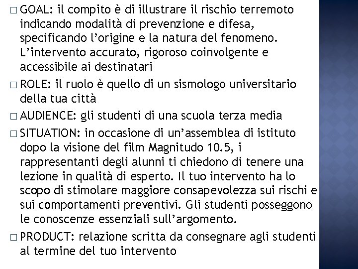 � GOAL: il compito è di illustrare il rischio terremoto indicando modalità di prevenzione � GOAL: il compito è di illustrare il rischio terremoto indicando modalità di prevenzione