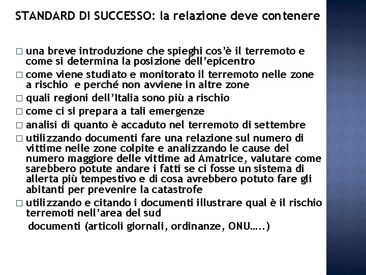 STANDARD DI SUCCESSO: la relazione deve contenere una breve introduzione che spieghi cos’è il STANDARD DI SUCCESSO: la relazione deve contenere una breve introduzione che spieghi cos’è il