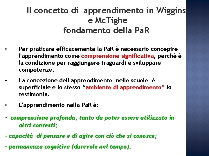 Il concetto di apprendimento in Wiggins e Mc. Tighe fondamento della Pa. R • Il concetto di apprendimento in Wiggins e Mc. Tighe fondamento della Pa. R •
