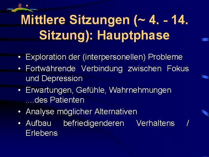 Mittlere Sitzungen (~ 4. - 14. Sitzung): Hauptphase • Exploration der (interpersonellen) Probleme •