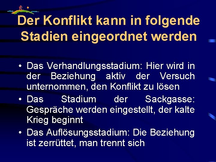 Der Konflikt kann in folgende Stadien eingeordnet werden • Das Verhandlungsstadium: Hier wird in