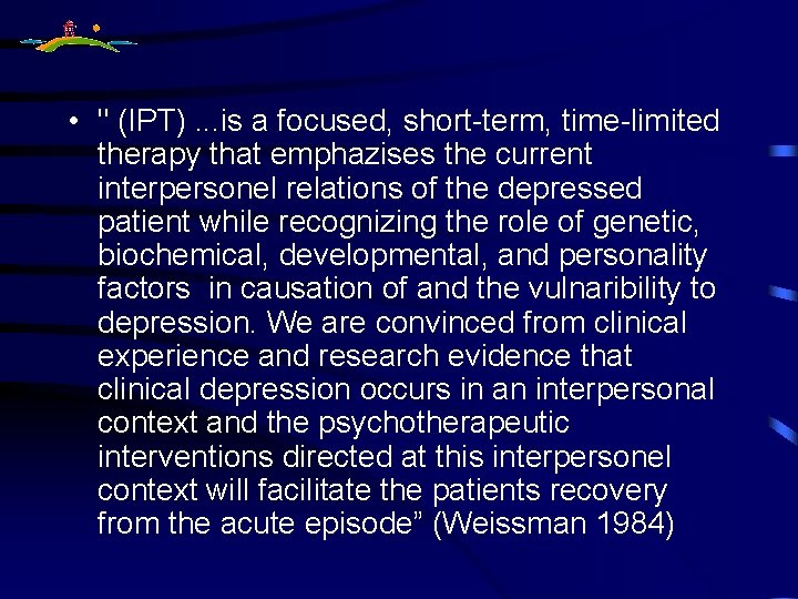  • " (IPT). . . is a focused, short-term, time-limited therapy that emphazises