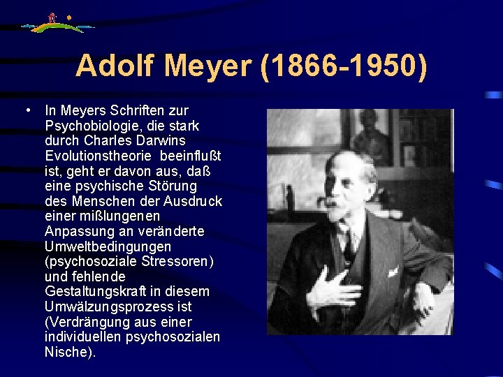 Adolf Meyer (1866 -1950) • In Meyers Schriften zur Psychobiologie, die stark durch Charles