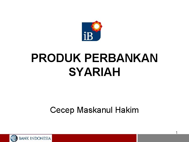 PRODUK PERBANKAN SYARIAH Cecep Maskanul Hakim 1 