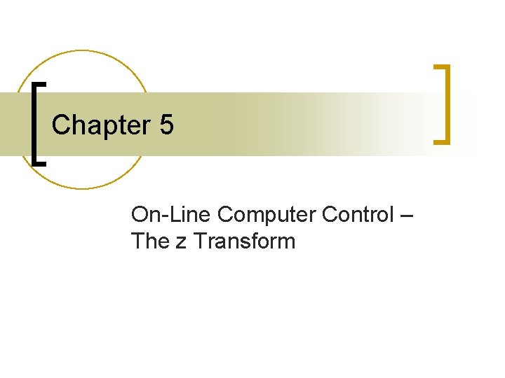 Chapter 5 On-Line Computer Control – The z Transform 