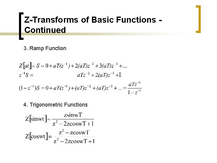Z-Transforms of Basic Functions Continued 3. Ramp Function 4. Trigonometric Functions 