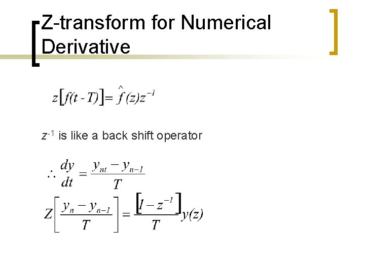 Z-transform for Numerical Derivative z-1 is like a back shift operator 