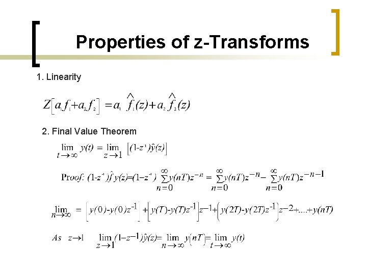 Properties of z-Transforms 1. Linearity 2. Final Value Theorem 