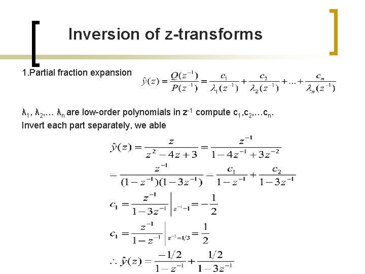 Inversion of z-transforms 1. Partial fraction expansion λ 1, λ 2, … λn are