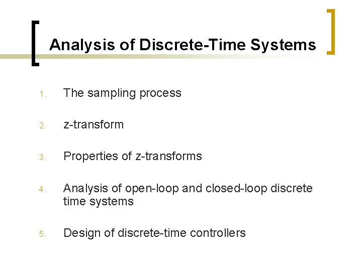 Analysis of Discrete-Time Systems 1. The sampling process 2. z-transform 3. Properties of z-transforms