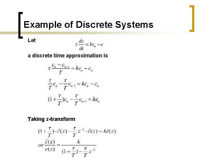 Example of Discrete Systems Let a discrete time approximation is Taking z-transform 