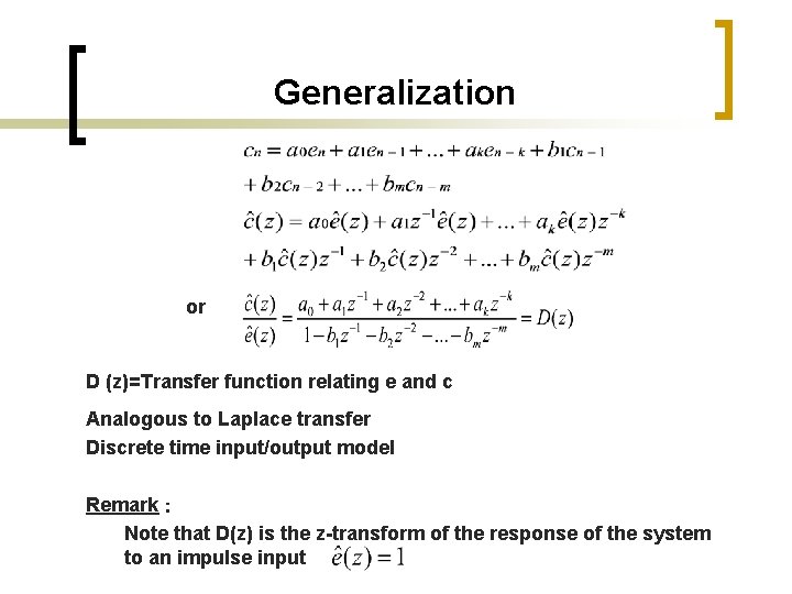 Generalization or D (z)=Transfer function relating e and c Analogous to Laplace transfer Discrete
