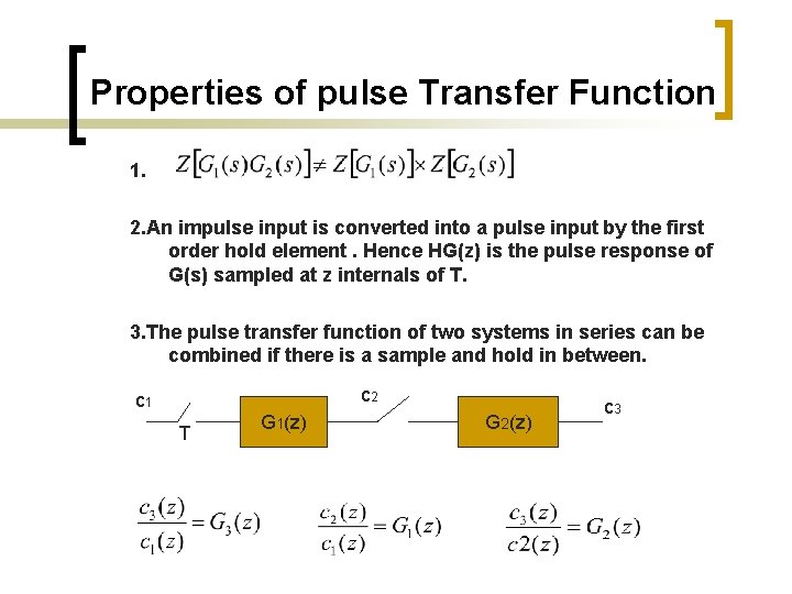 Properties of pulse Transfer Function 1. 2. An impulse input is converted into a