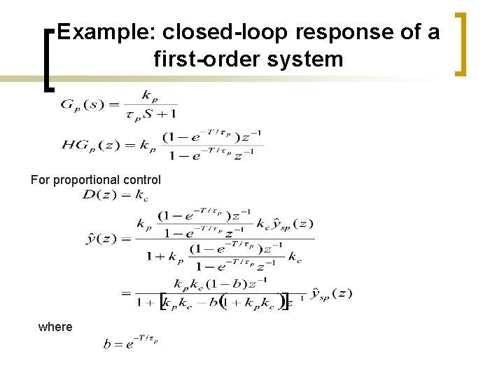 Example: closed-loop response of a first-order system For proportional control where 