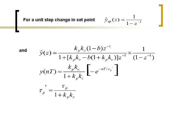 For a unit step change in set point and 