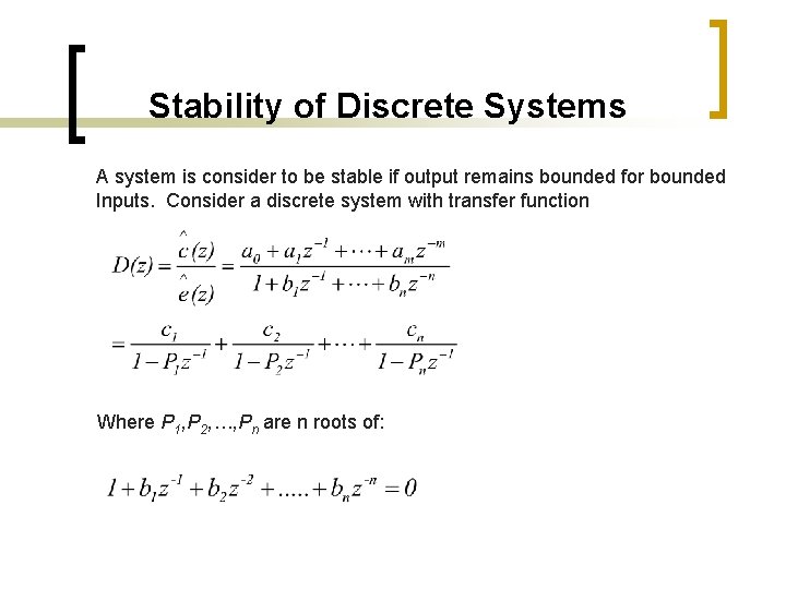 Stability of Discrete Systems A system is consider to be stable if output remains