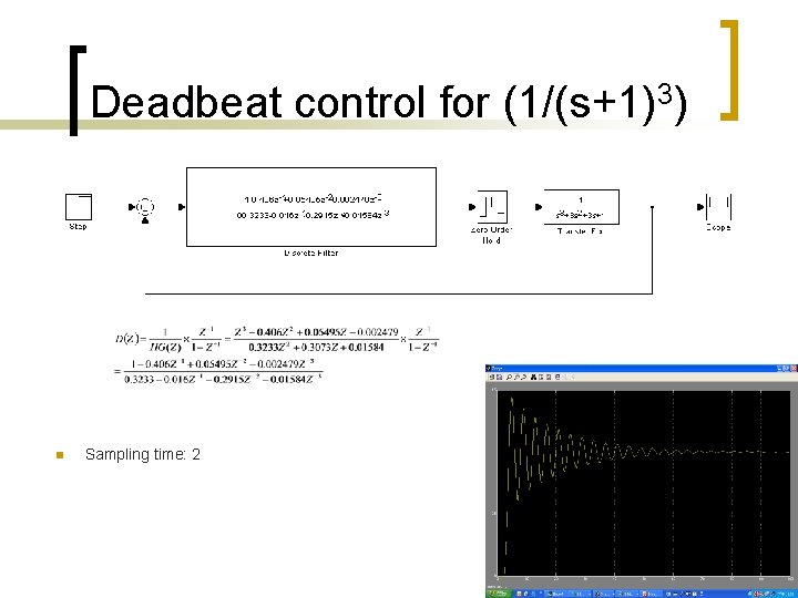 Deadbeat control for (1/(s+1)3) n Sampling time: 2 