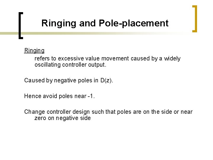 Ringing and Pole-placement Ringing refers to excessive value movement caused by a widely oscillating
