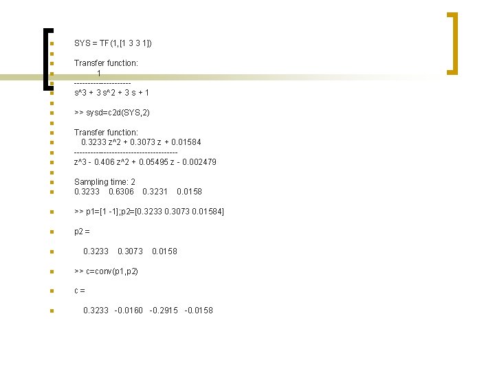 n SYS = TF(1, [1 3 3 1]) n n n Transfer function: 1