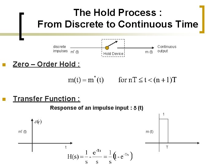 The Hold Process : From Discrete to Continuous Time discrete impulses m* (t) n