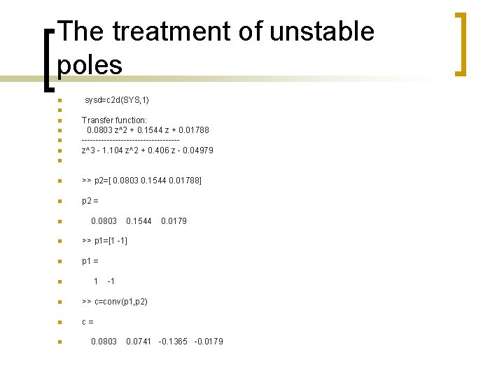 The treatment of unstable poles n sysd=c 2 d(SYS, 1) n n n Transfer