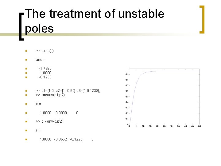 The treatment of unstable poles n >> roots(c) n ans = n n n