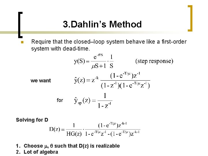 3. Dahlin’s Method n Require that the closed–loop system behave like a first-order system