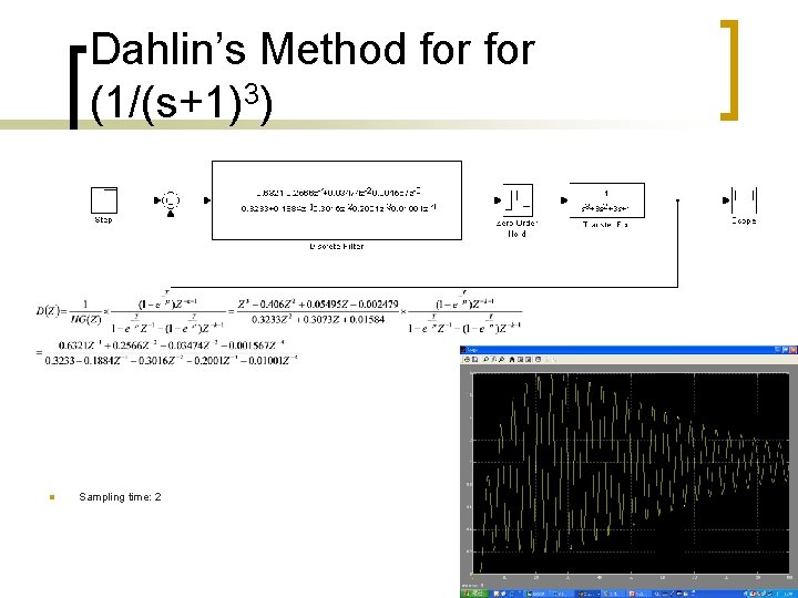 Dahlin’s Method for (1/(s+1)3) n Sampling time: 2 