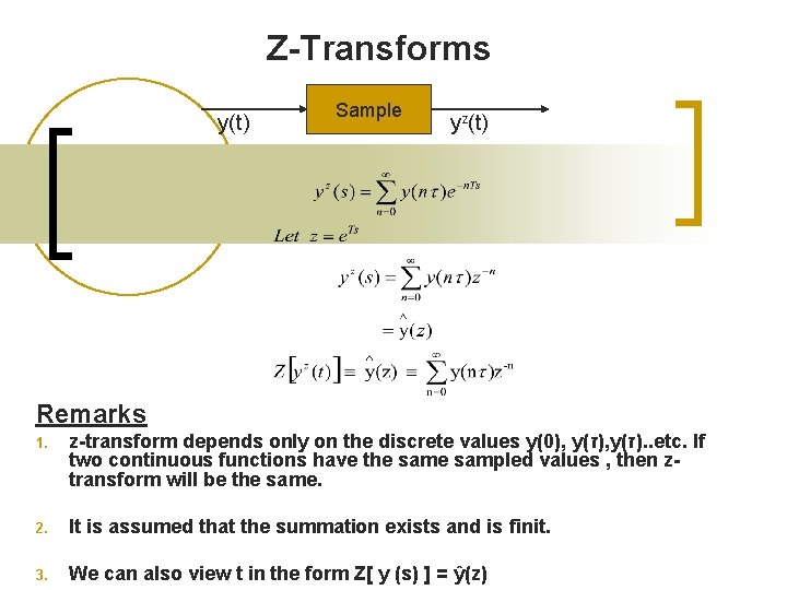 Z-Transforms y(t) Sample yz(t) Remarks 1. z-transform depends only on the discrete values y(0),