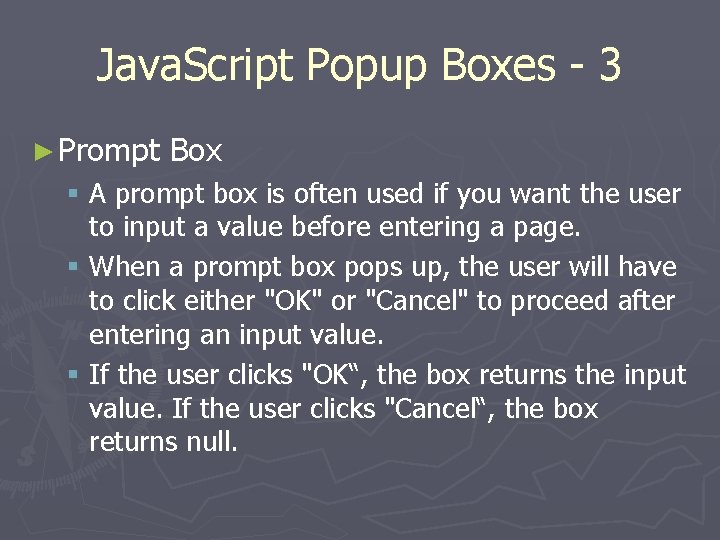 Java. Script Popup Boxes - 3 ► Prompt Box § A prompt box is