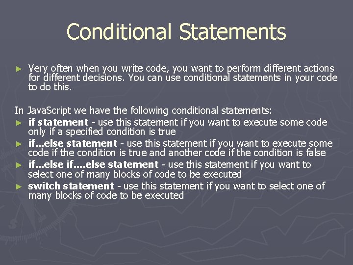 Conditional Statements ► Very often when you write code, you want to perform different